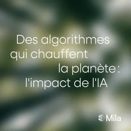 Après Mila - Des algorithmes qui chauffent la planète : l'impact de l'IA