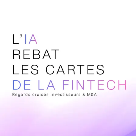 L'IA rebat les cartes de la fintech | Regards croisés investisseurs et M&A