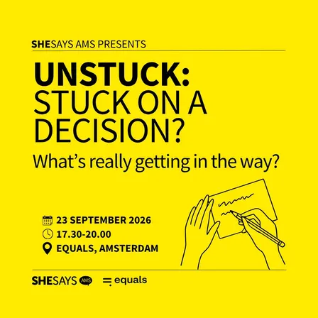SheSays AMS presents UNSTUCK: Stuck on a Decision?