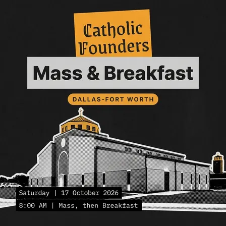Dallas, Catholic Founders Saturday Morning Hangout (Mass + Bfast) - November