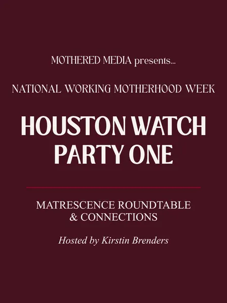 Houston Watch Party: Matrescence Roundtable