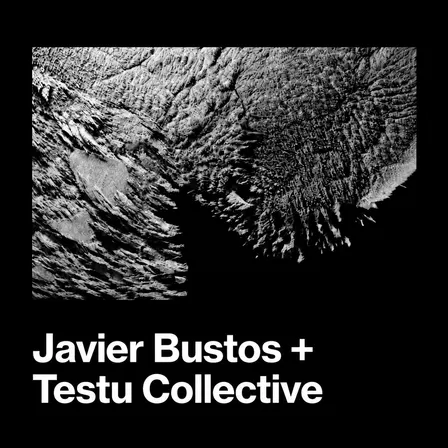Javier Bustos + Testu Collective