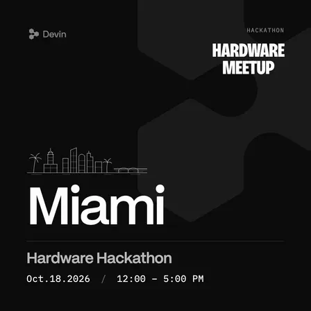 Devin’s Inferno: Devin × Miami Hardware Meetup
