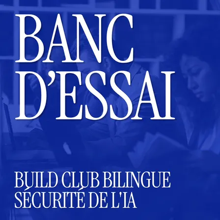 Banc d'Essai #1 — build club sécurité de l'IA