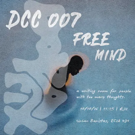 DCC 007 | FREE MIND | a writing room for people with too many thoughts.
