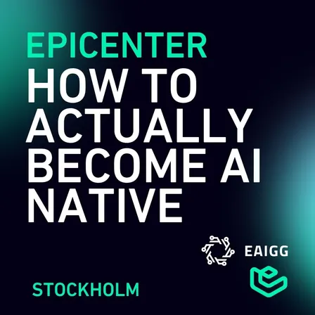 How to Actually Become AI Native: Anna Felländer on EAIGG's New Playbook - STHLM