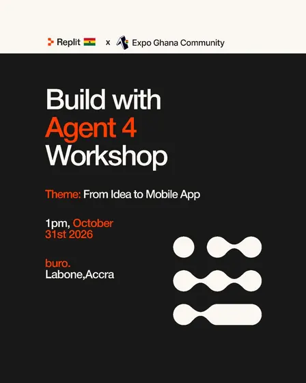 Build With Replit Agent 4: Mobile Development Workshop (In collaboration with Expo Ghana Community) 🇬🇭