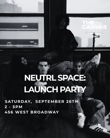 NEUTRL SPACE: LAUNCHING AT THE CANVAS SOHO