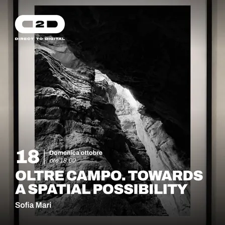 OLTRE CAMPO. TOWARDS A SPATIAL POSSIBILITY (Sofia Mari)