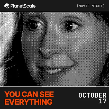 PlanetScale Movie Night: You Can See Everything