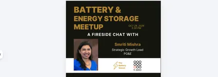 🌐 Battery & Energy Storage Meetup with Smriti Mishra, Strategic Growth Lead and Grid Innovation Accelerator at PG&E