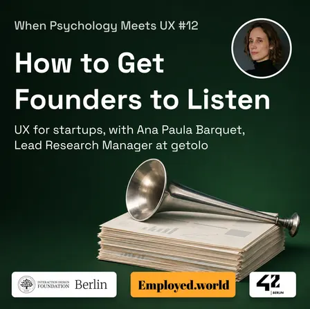 How to Get Founders to Listen ⟡ When Psychology Meets UX #12