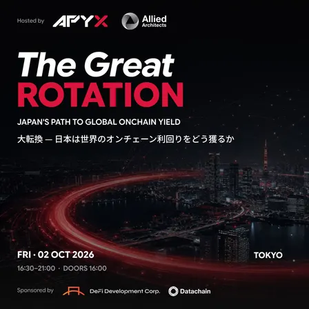 The Great Rotation “大転換” — 日本は世界のオンチェーン利回りをどう獲るか┊Apyx, Allied Architects