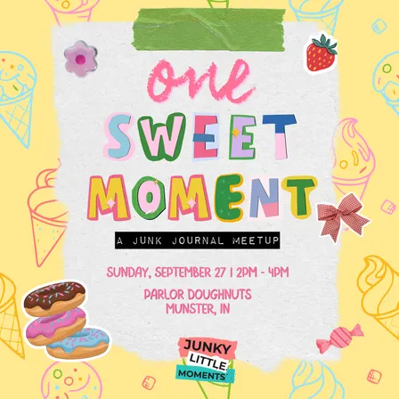 One Sweet Moment - IN Junk Journal Meetup