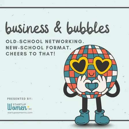 Business and Bubbles - Presented by Startup Women NC