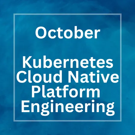 Kubernetes, Cloud Native and Platform Engineering Meetup Munich - October Edition
