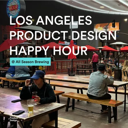 LA Product Design Fall 2026 Happy hour