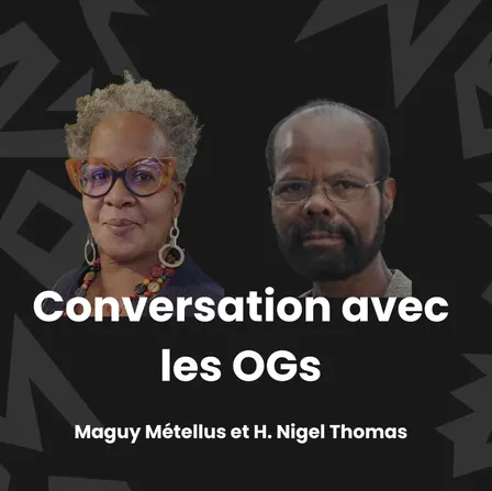 Conversation avec les OGs Maguy Métellus et H. Nigel Thomas