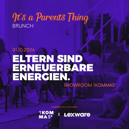 It's a Parents Thing x 1KOMMA5° x Lexware – Eltern sind erneuerbare Energien.