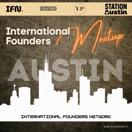 Austin International Founders Meetup (Vol. 09)
