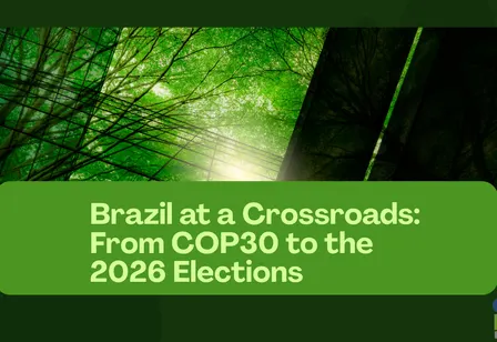 Brazil at a Crossroads: From COP30 to the 2026 Elections