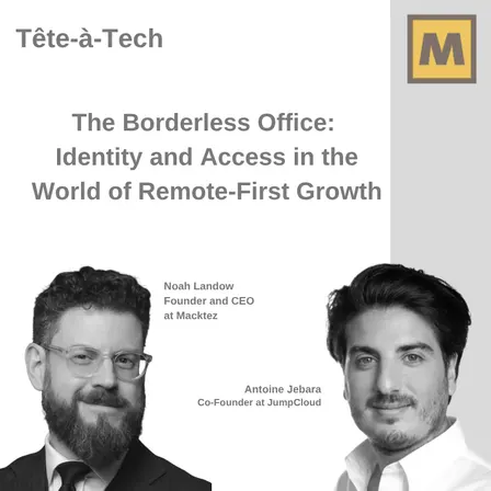 The Borderless Office: Identity and Access in the World of Remote-First Growth