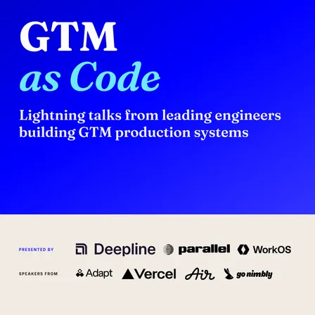 GTM as Code: GTM + AI Lightning Talks with experts from Vercel, Parallel, WorkOS, Adapt, Air.inc, and Go Nimbly!