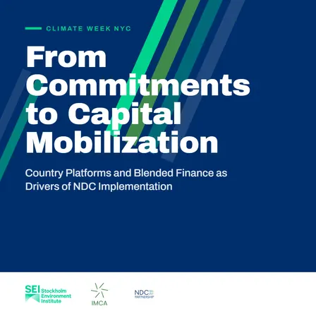 From Commitments to Capital mobilization: Country Platforms and Blended Finance as Drivers of NDC Implementation