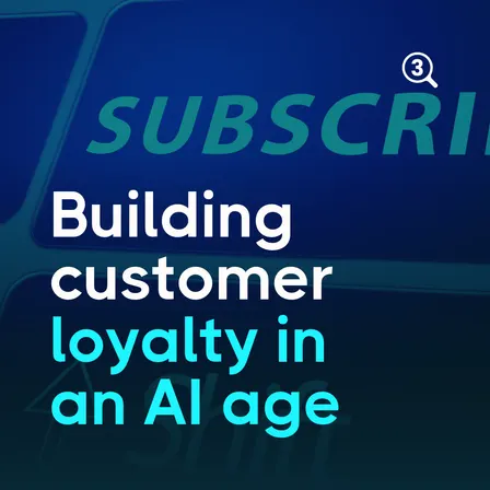 Loyalty in an AI age: What media & consumer brands can teach each other about customer growth