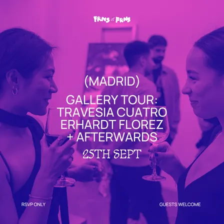 [Madrid] Frns of Frns - Gallery Tour : Travesía Cuatro + Ehrhardt Flórez + Afterwards