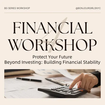 [OFFICIAL] Bonjour Girls NYC - Financial Workshop Series · Session 4 ｜ 投资之外，如何建立真正的财务安全感