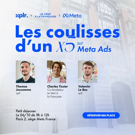 Les coulisses d'un x5 sur Meta Ads : Le Vent à la Française x xplr.