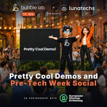 Bubble Lab (YC W26) X Lunatechs - Pretty Cool Demos and Pre-Tech Week Social!