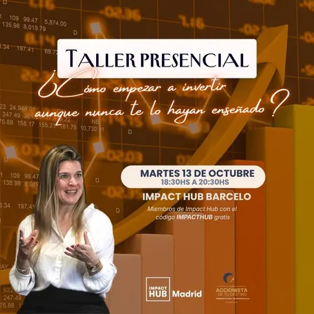 Taller presencial: ¿Cómo empezar a invertir aunque nunca te lo hayan enseñado?