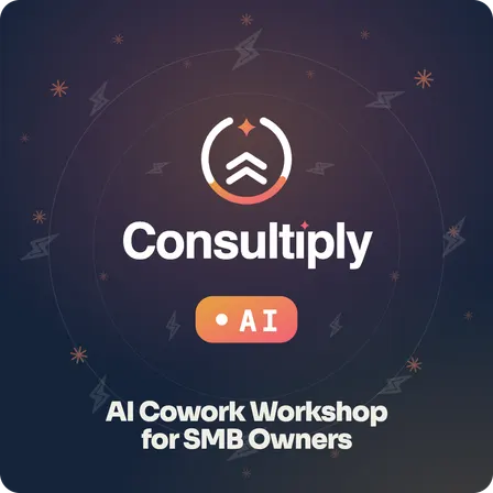 Consultiply AI Workshop – “Put AI to Work in Your SMB with Claude Cowork"
