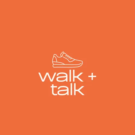Walk + Talk