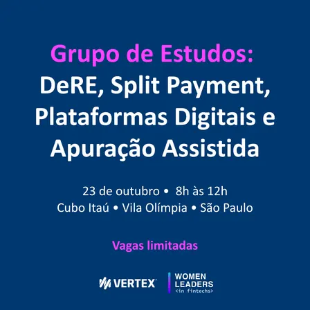 Grupo de Estudos: DeRE, Split Payment, Plataformas Digitais e Apuração Assistida