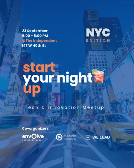 START Your Night UP | Founders in Tech & Innovation Meet Up by Founder Forward x Envolve Entrepreneurship x WE LEAD