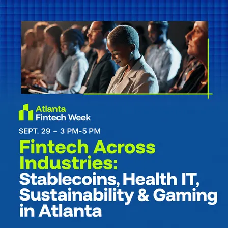 Fintech Across Industries: Stablecoins, Health IT, Sustainability & Gaming in Atlanta