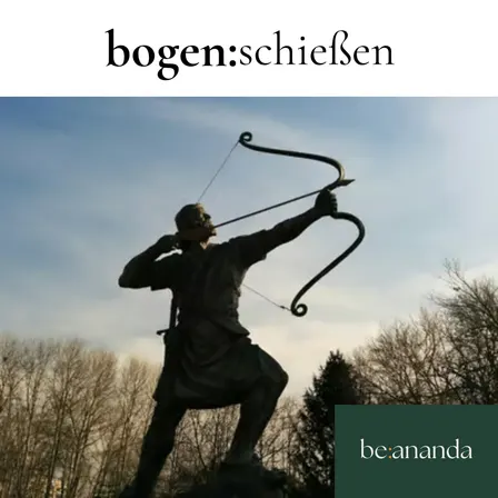 Bogenschießen:beananda - Innerer Fokus echte Freude