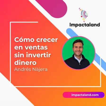📈 Impactaland: Cómo crecer en ventas sin invertir dinero by Andrés Nájera