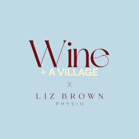 Wine + Village X Liz Brown Physio
