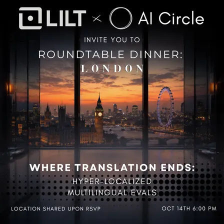 Where Translation Ends: Hyper-Localized Multilingual Evals | Private Dinner Hosted by LILT & AI CIRCLE