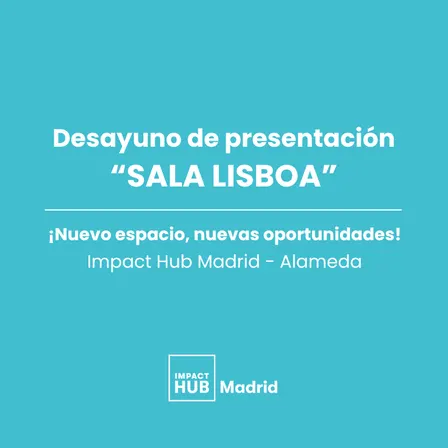 Desayuno presentación Sala Lisboa - Impact Hub Alameda