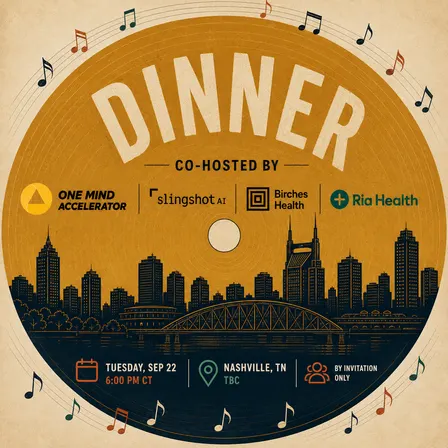 BHT Dinner co-hosted by the One Mind Accelerator, Slingshot AI, Birches Health & Ria Health