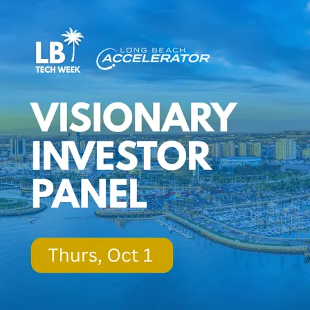 2026 Long Beach Tech Week | Conversation With Visionary Investors
