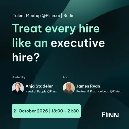 Treat every hire like an executive hire? | Talent Meetup @Flinn.ai