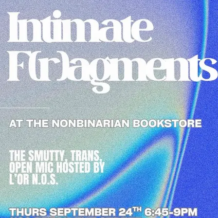 Intimate F[r]agments: A Smutty Trans Open Mic