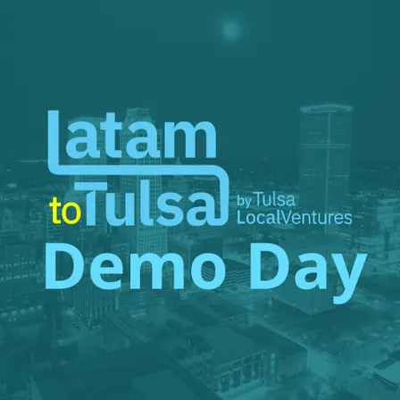 Demo Day - Latam to Tulsa Showcase 2026