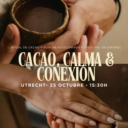 CACAO, CALMA & CONEXIÓN 🤎 • 25 Octubre • Utrecht